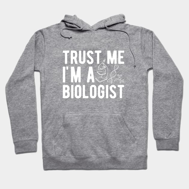 Biologist - Trust me I'm a biologist Hoodie by KC Happy Shop